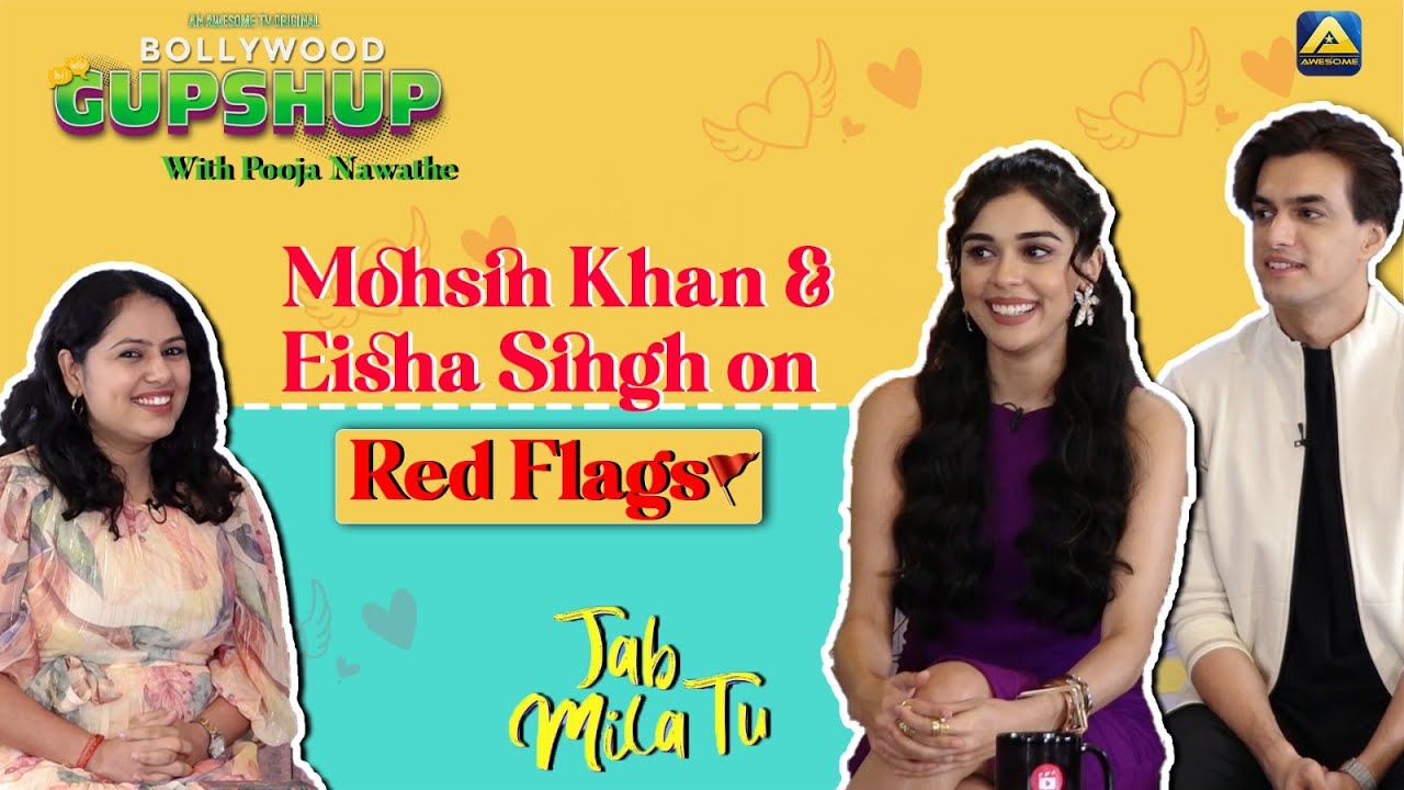 Mohsin Khan & Eisha Singh talk about their Jab Mila Tu Moment | Red Flags in a relationship & more