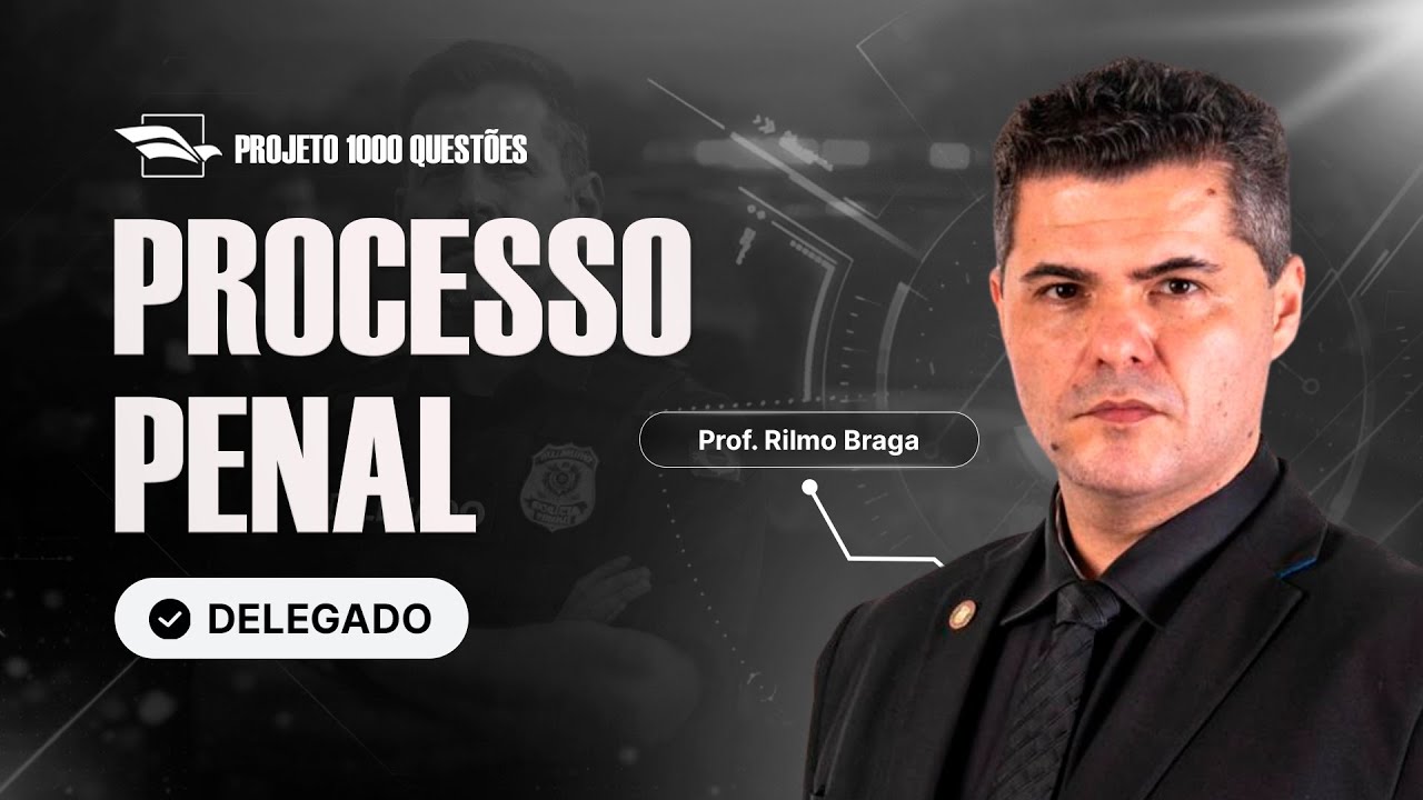 [Desafio 1.000 Questões - Delegado] Direito Processual Penal - Com Rilmo Braga