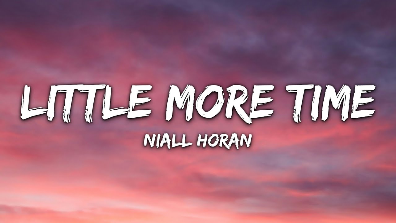 Niall Horan - Little More Time (Lyrics)
