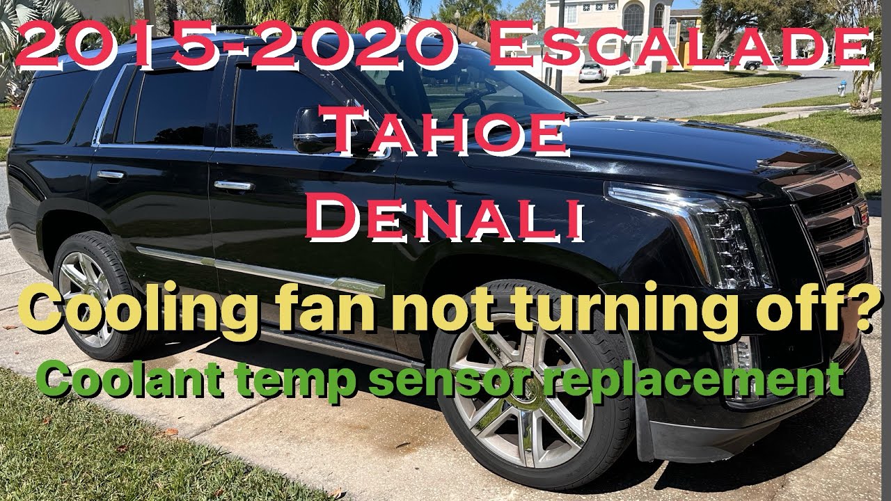 2015-2020 Escalade Tahoe Denali cooling fan won’t turn off? LS 6.2 Coolant temp sensor replacement