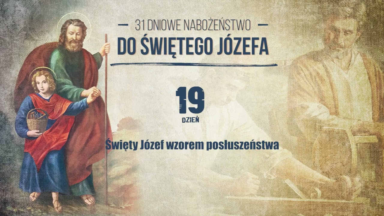 #19 dzień - ŚWIĘTY JÓZEF WZOREM POSŁUSZEŃSTWA  - 31 dniowe nabożeństwo do św. Józefa na marzec