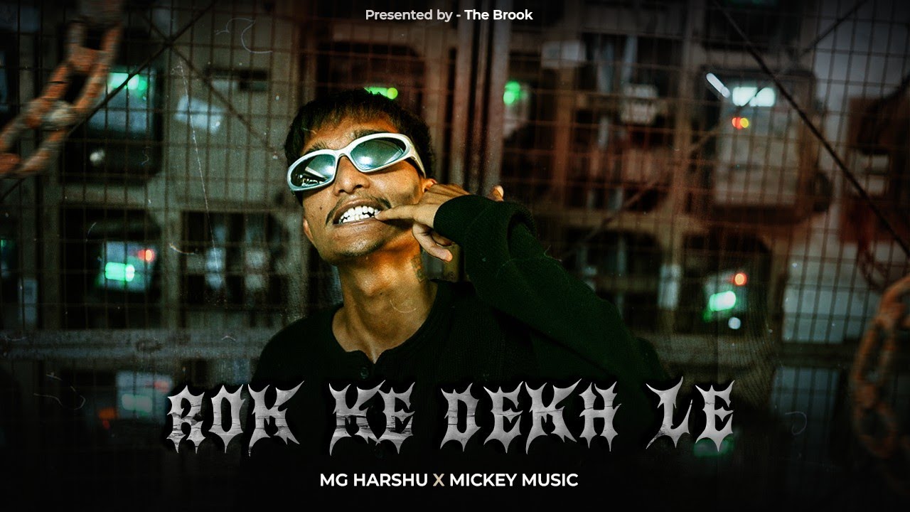ROK KE DEKH LE || MG HARSHU || PROD. BY @mickeymusic8254  || OFFICIAL MUSIC VIDEO ||THE BROOK