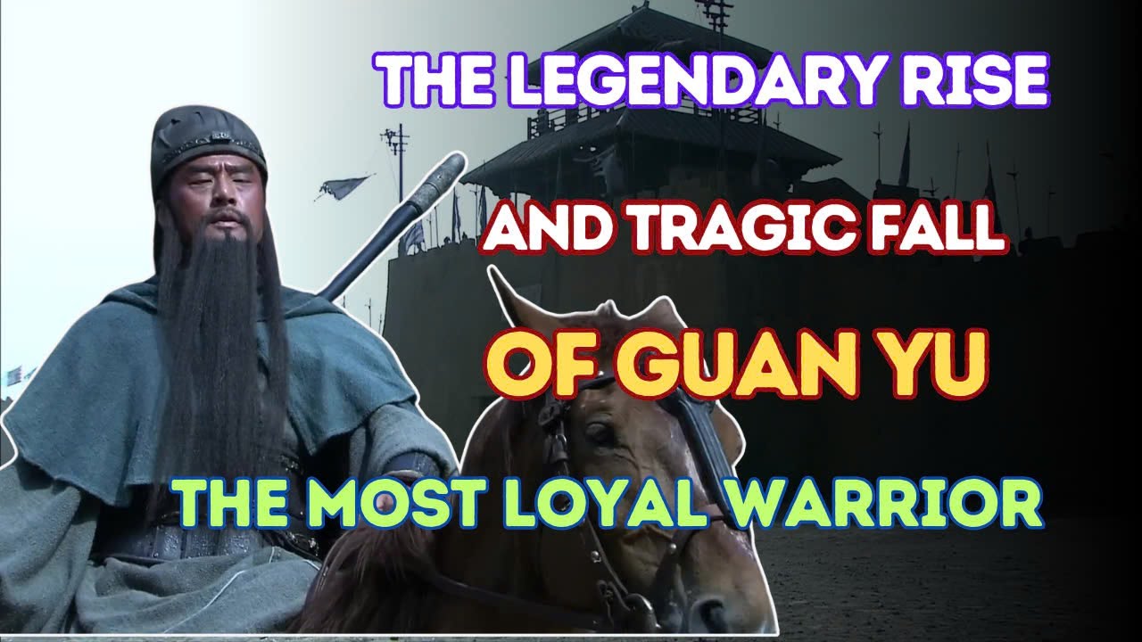 The Legendary Rise and Tragic Fall of Guan Yu &ndash; The Most Loyal Warrior of the Three Kingdoms!