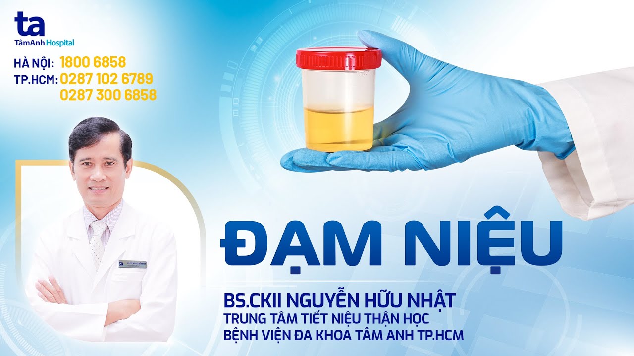 Đạm Niệu (Protein niệu): Nguyên nhân, triệu chứng | BS.CKII Nguyễn Hữu Nhật | TNNH Tâm Anh