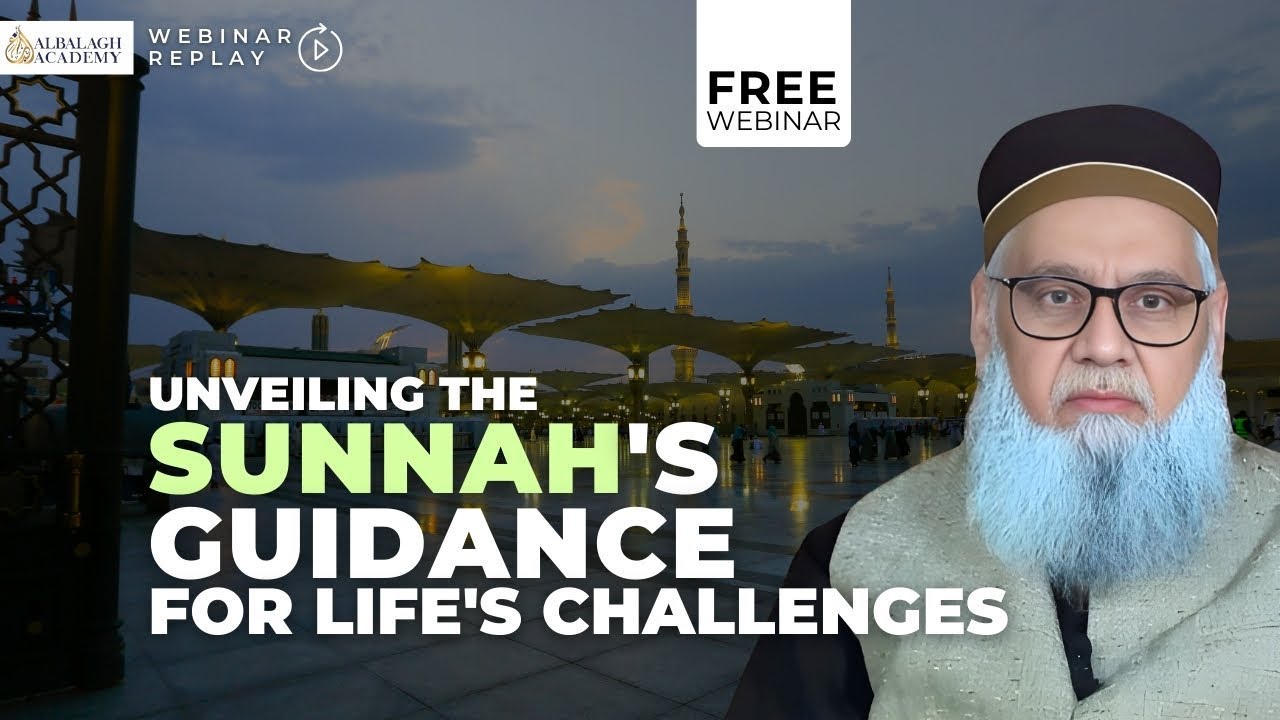 Unveiling the Sunnah's Guidance for Life's Challenges | Shaykh Amin Kholwadia | Al Balagh Webinar