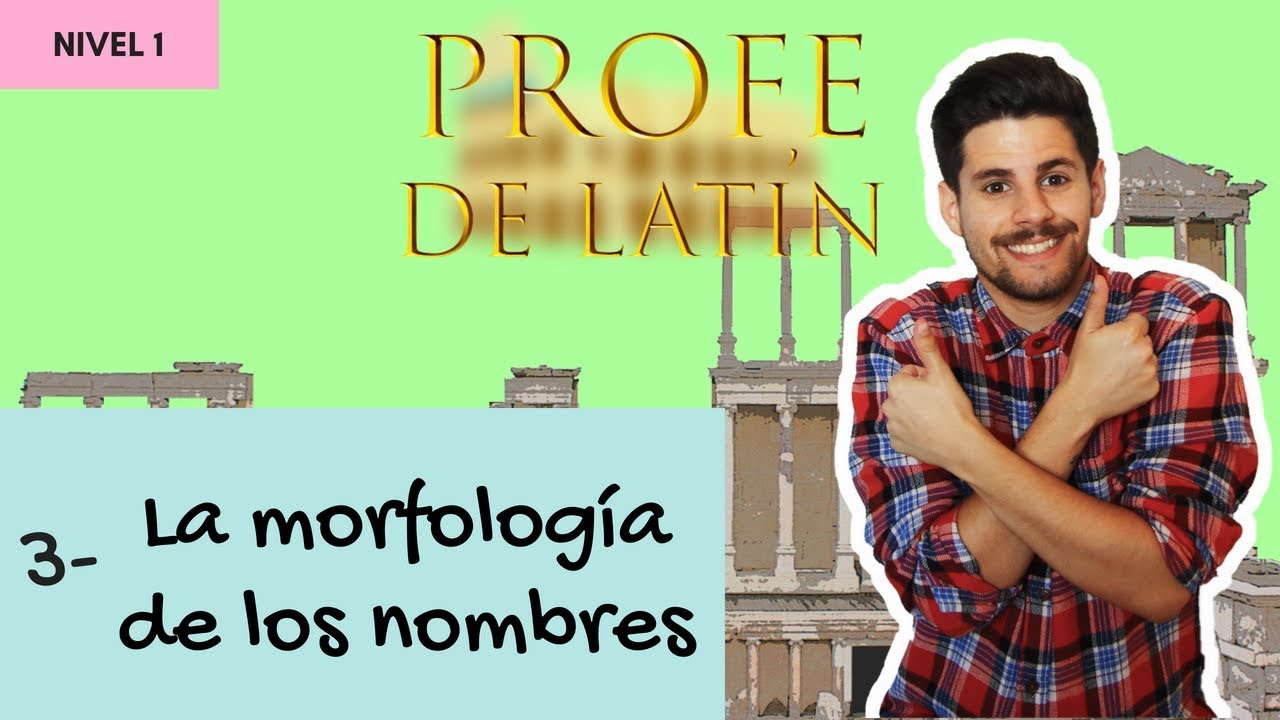 3- La morfología de los nombres (Nivel 1)
