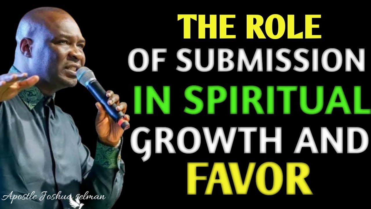 Why Submitting to Wise Authority Leads to Greater Success : APOSTLE JOSHUA SELMAN