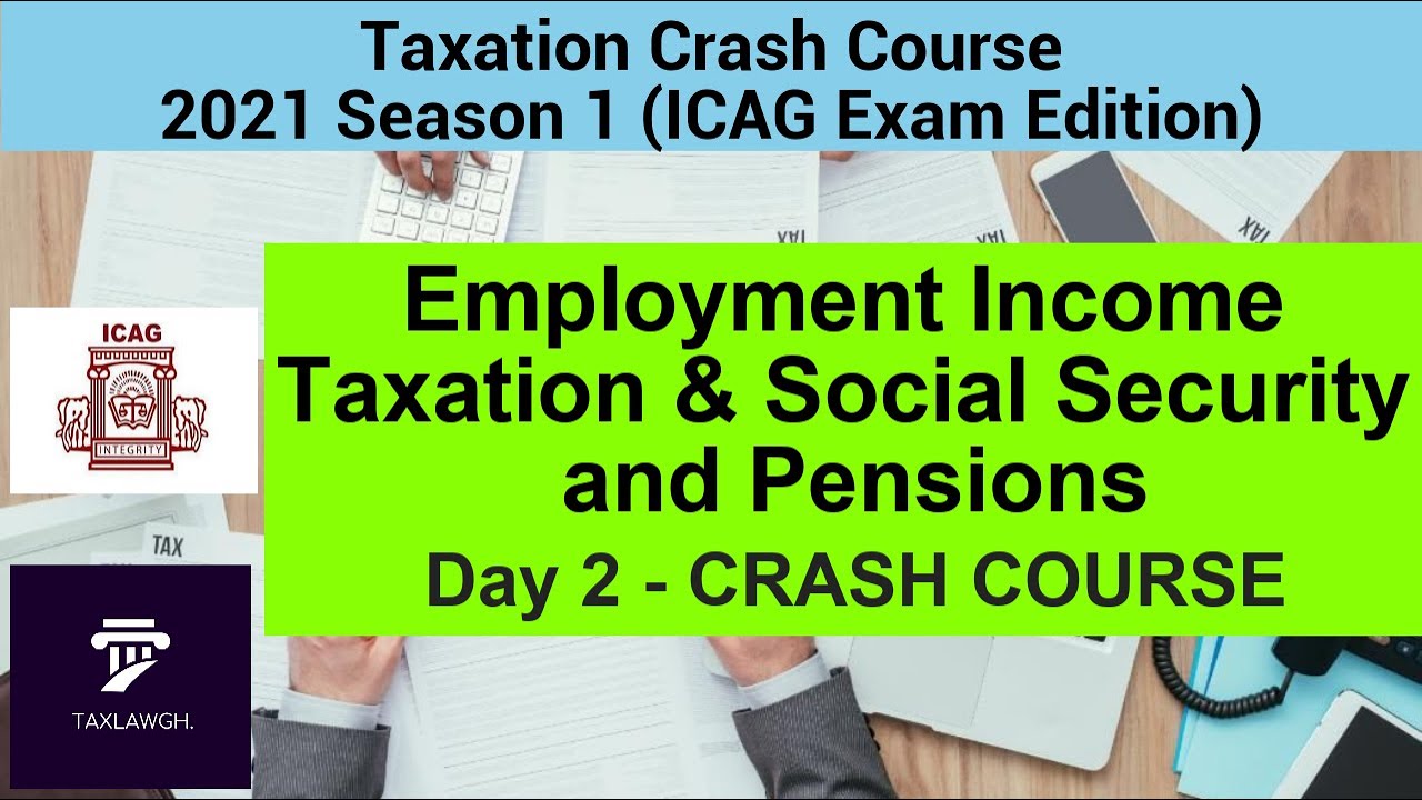 Taxation Crash Course (Day 2) - ICAG Exam (May 2021) || Taxation Lectures in Ghana