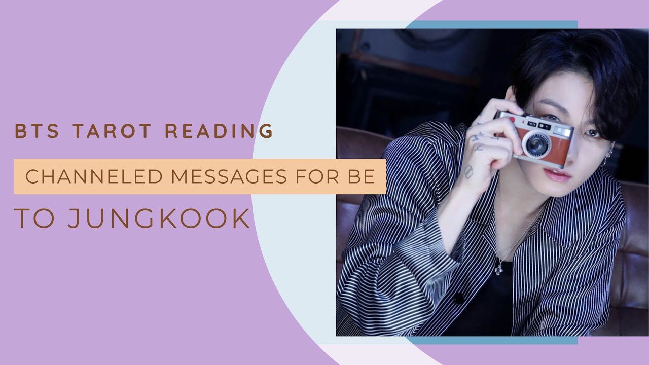 [BTS Tarot Reading] Channeled messages for BE -  to Jungkook
