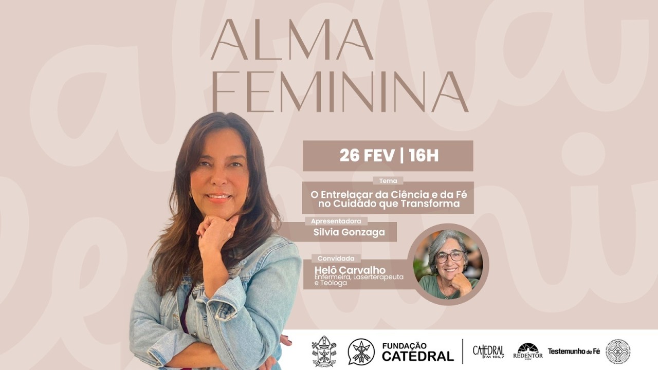 Programa Alma Feminina |O Entrelaçar da Ciência da Fé no cuidado que Transforma| ArqRio | 26/02/2026
