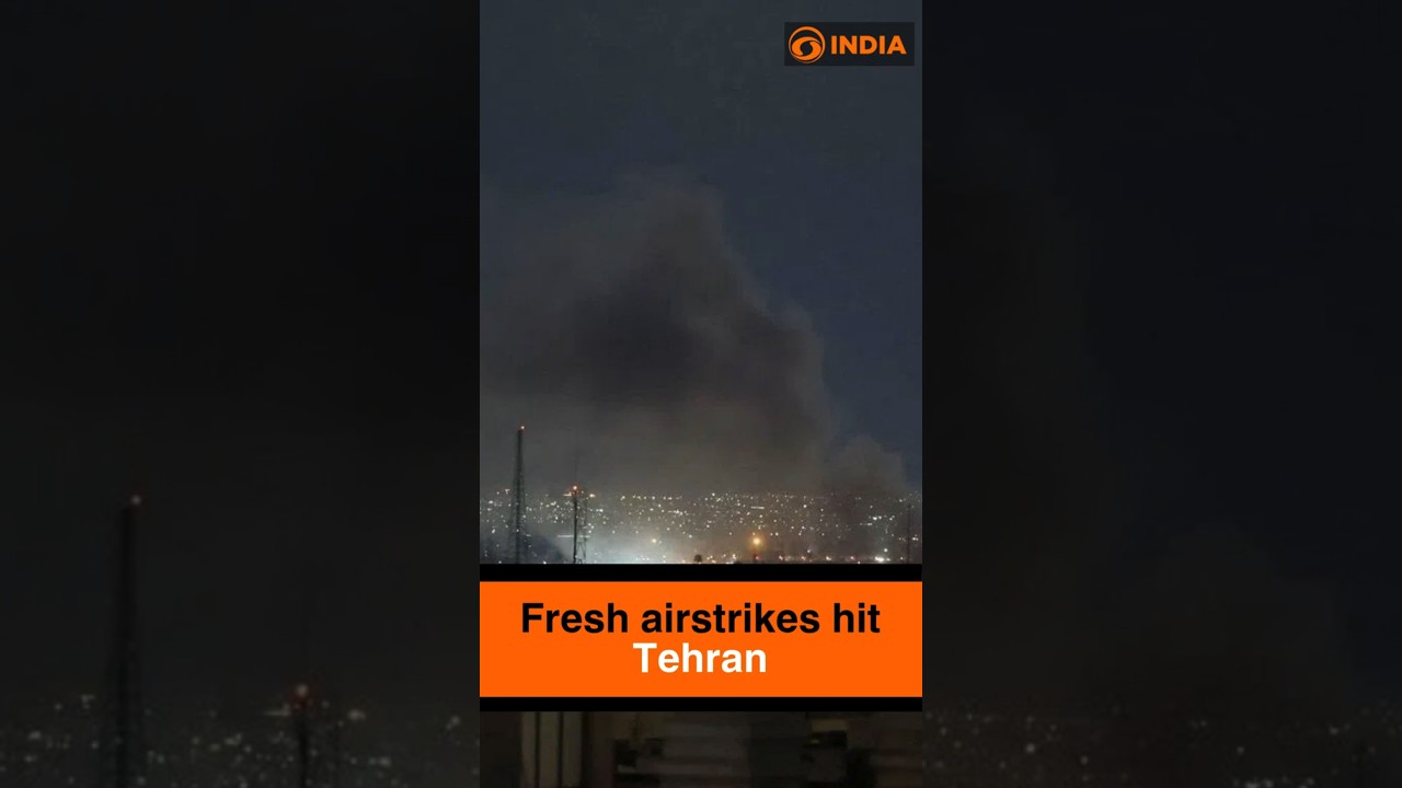 Fresh airstrikes hit Tehran