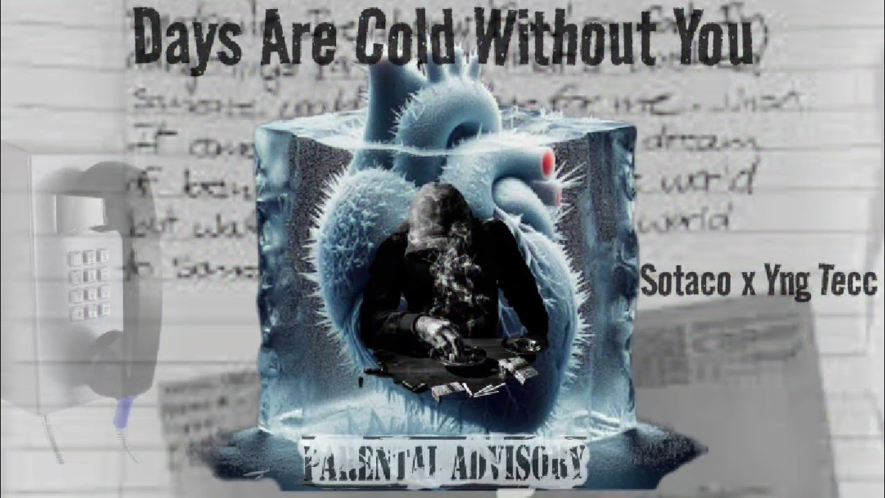 SOTACO X YNG TECC - Days Are Cold Without You