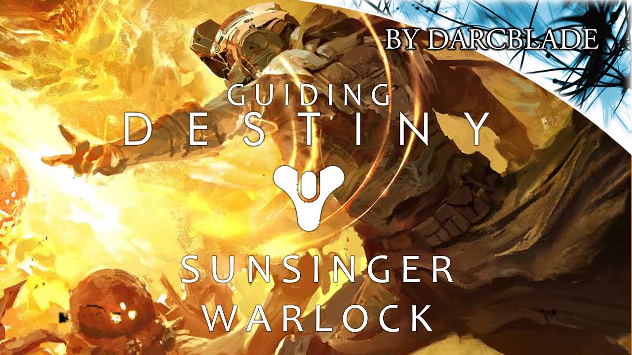 Guiding Destiny : Sunsinger Warlock Guide