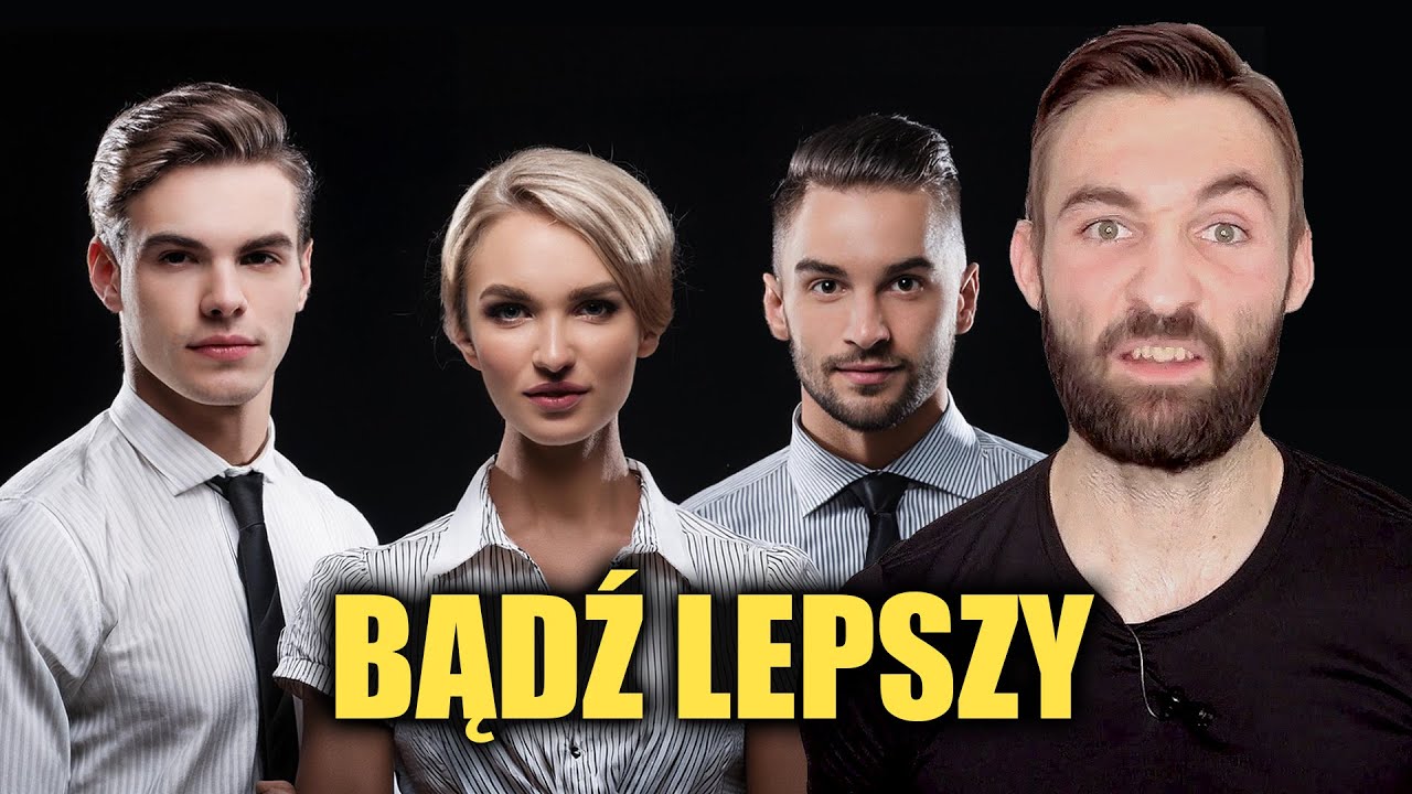 Jak być po prostu LEPSZYM? We wszystkim!