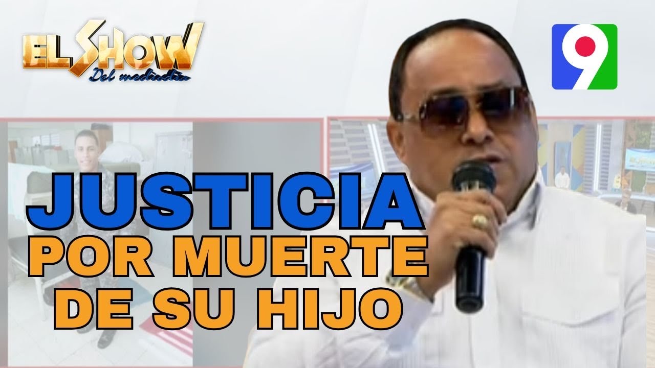 Padre de Ex policía pide justicia por muerte de su hijo |El Show del Mediodía