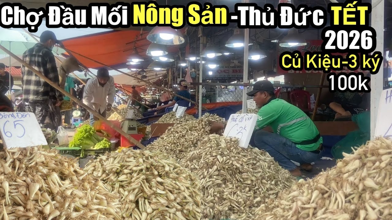 “Củ kiệu ,trái cây,rau củ quả,giá rẻ Chợ đầu mối nông sản Thủ Đức Saigon Tết 2026”