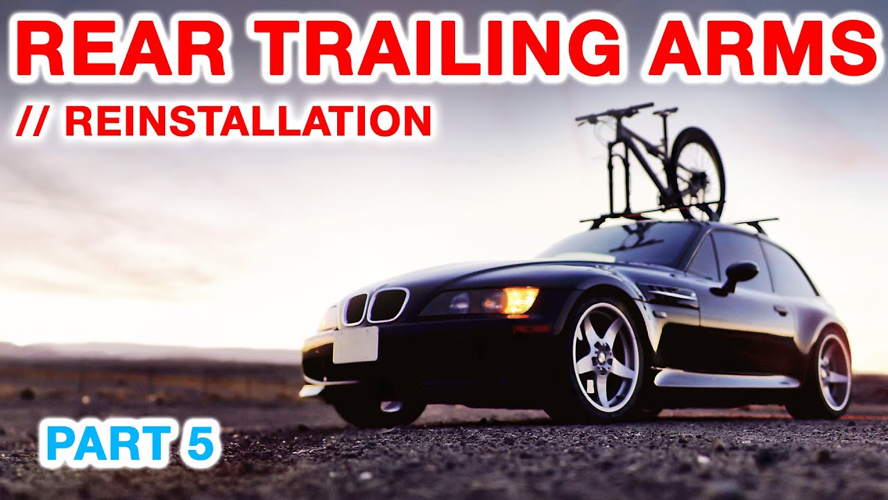Rear Trailing Arm Reinstallation, BMW Z3 (e30/e36) - Part 5