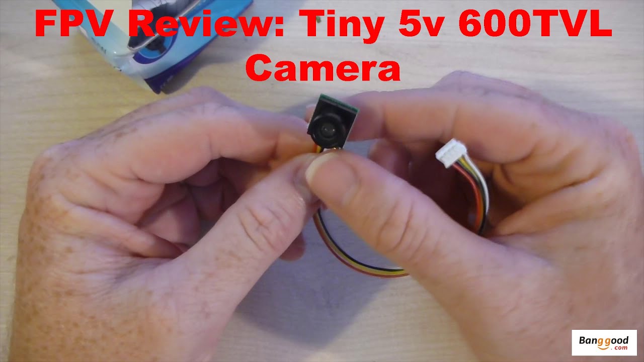 FPV Review: Teeny Tiny 5v 600 TVL FPV camera (supplied by Banggood)