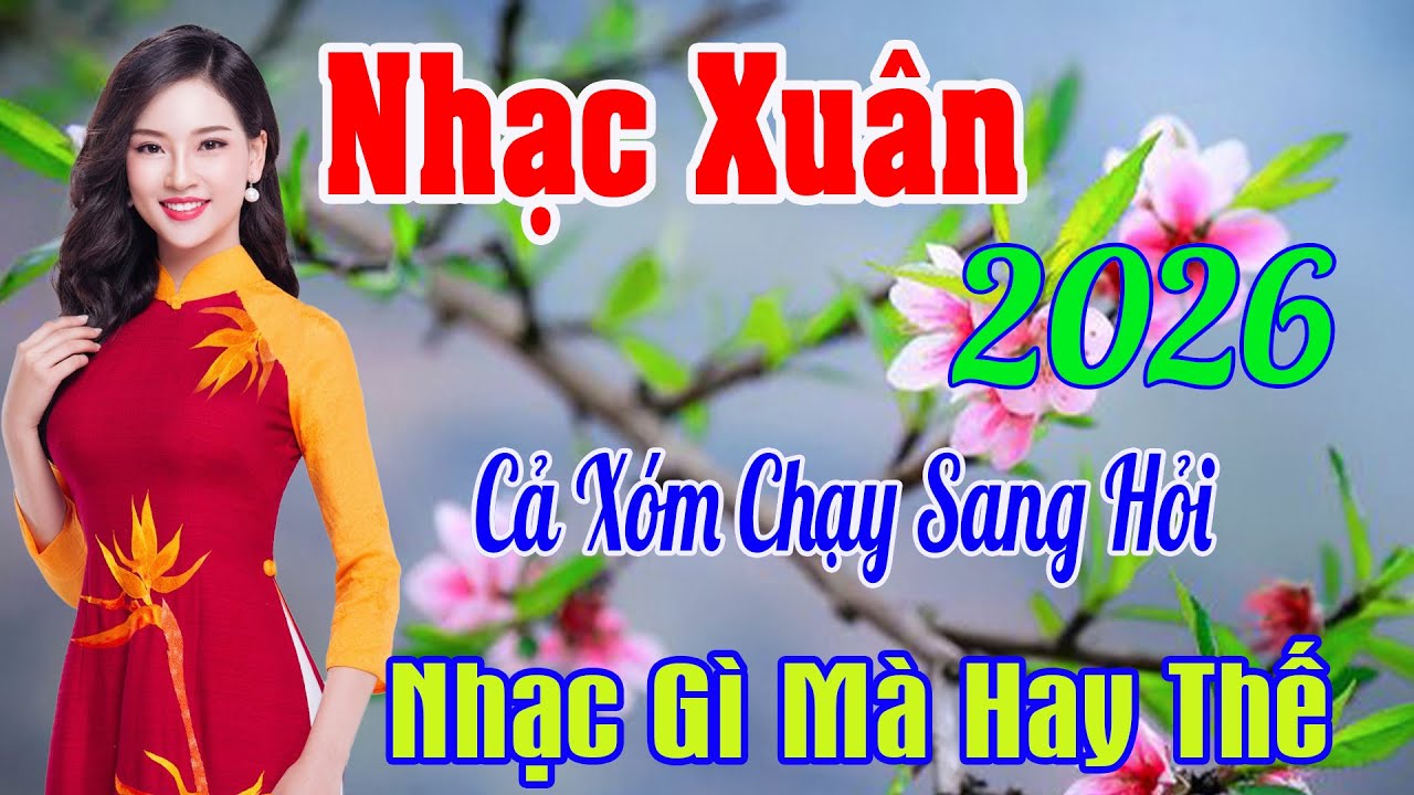 ƯỚC NGUYỆN ĐẦU XUÂN,TÂM SỰ NÀNG XUÂN. Nhạc Xuân 2026 .Tết Mở To Nhạc Này May Mắn, Phát Tài