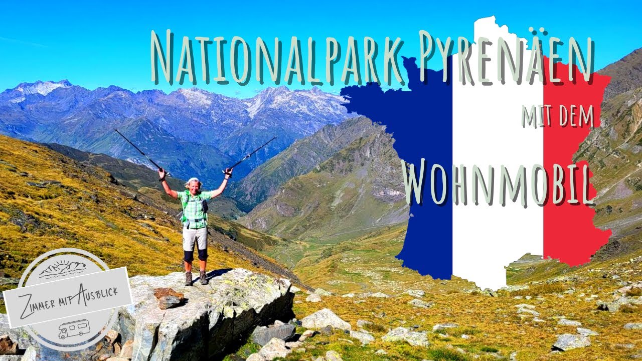 Reisebericht FRANKREICH [2022]: Nationalpark PYRENÄEN mit dem Wohnmobil, Roadtrip #1