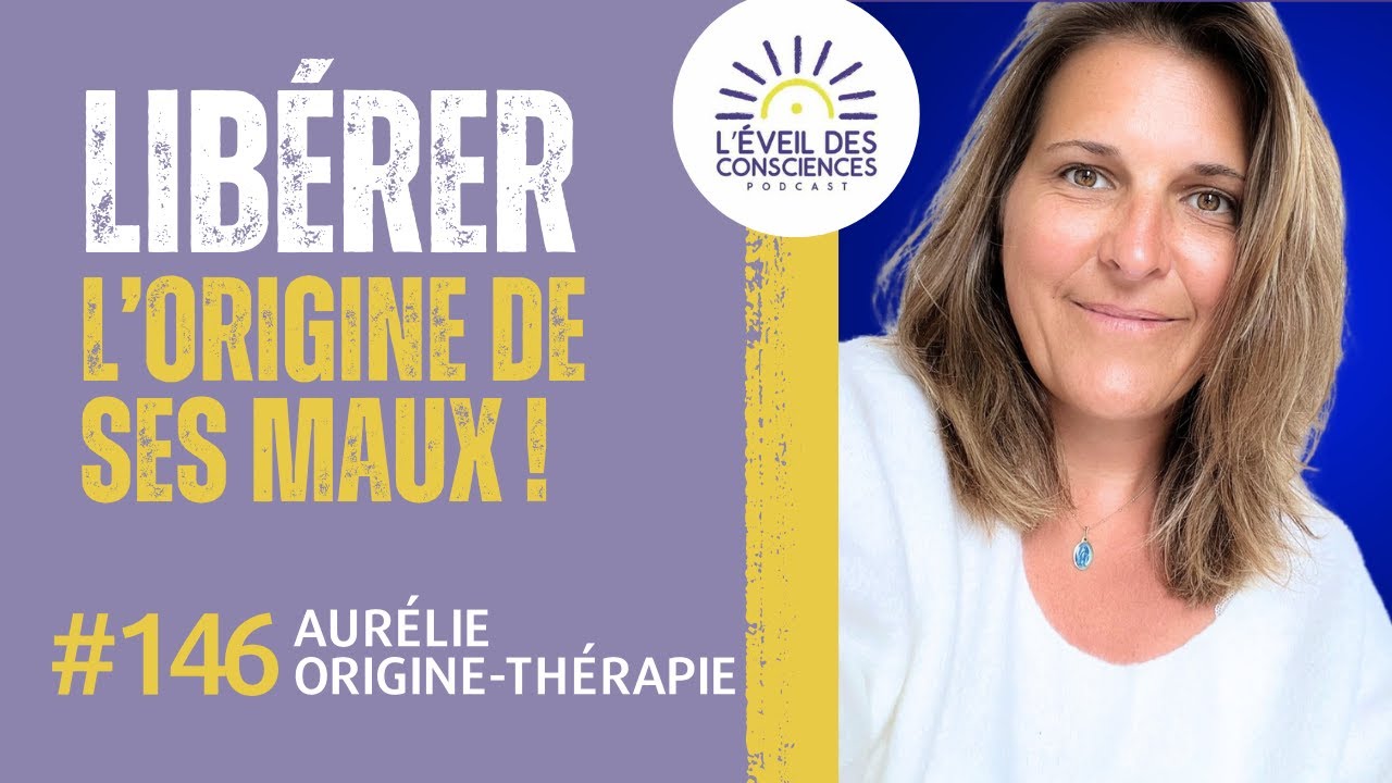 Lib&eacute;rer l'origine de ses maux avec Aur&eacute;lie origine-th&eacute;rapie #146