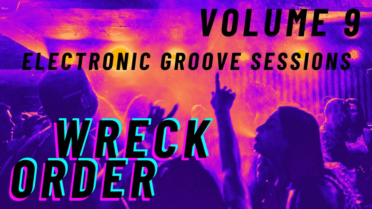 Wreck Order - Electronic Groove Sessions - Volume 9