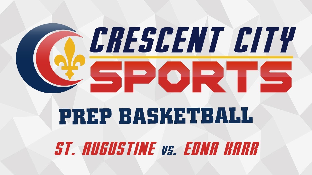Crescent City Sports Prep Basketball - St. Augustine vs. Edna Karr