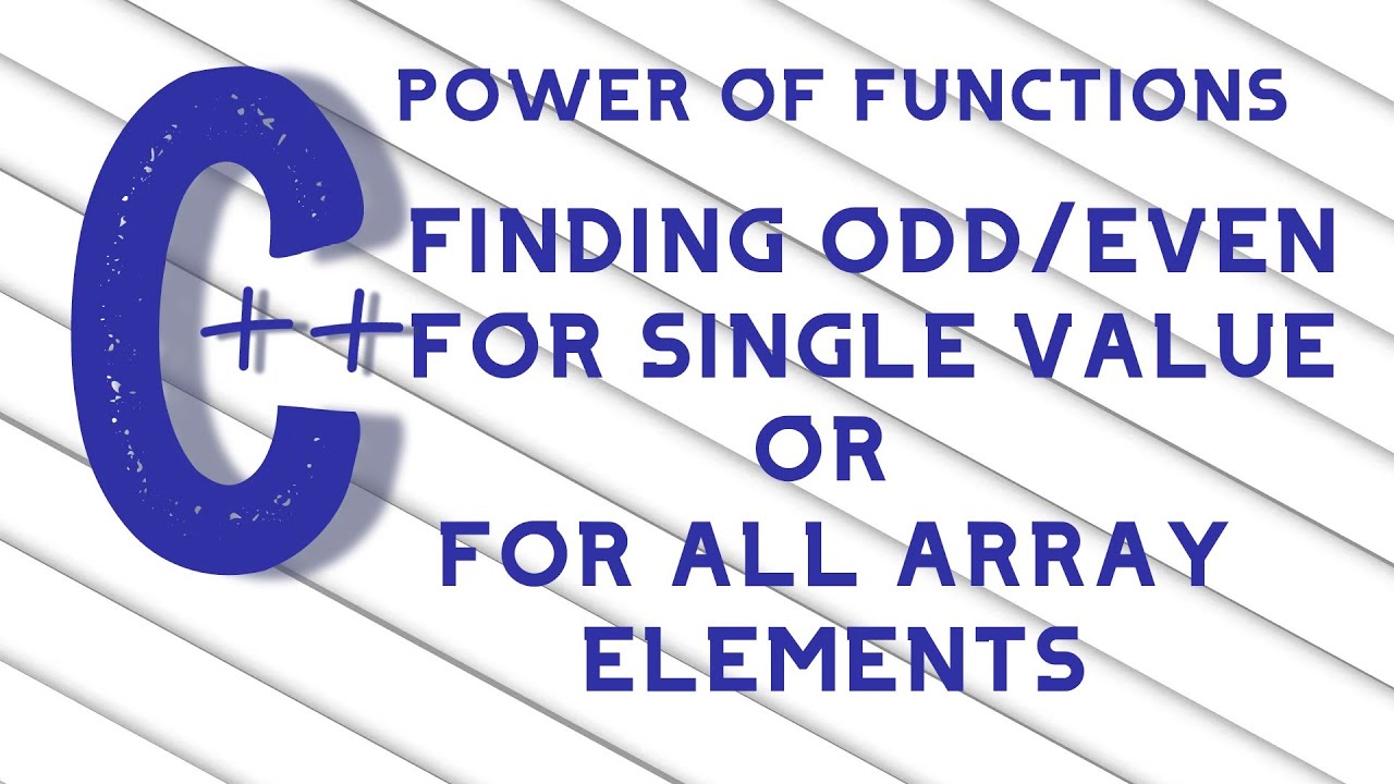 Power Of Functions | Finding Even Odd | Array Elements or Single Input Value