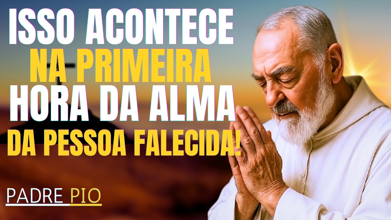 PADRE PIO REVELA O QUE ACONTECE COM A ALMA NA PRIMEIRA HORA APÓS A MORTE — NINGUÉM SABE DISSO!