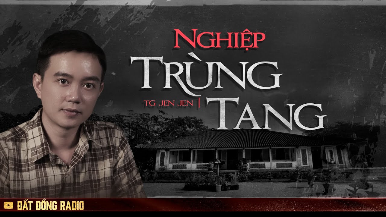 Nghe truyện ma : NGHIỆP TRÙNG TANG - Chuyện ma Nguyễn Huy kể