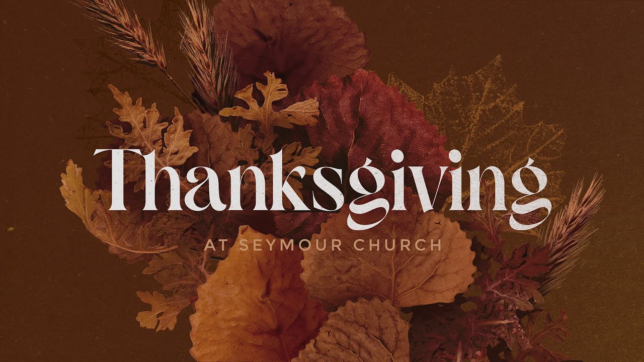 Thanksgiving Day Service | Seymour Church | 11-24-2022
