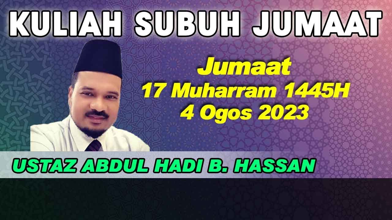 [4.08.2023] KULIAH SUBUH JEMPUTAN : USTAZ ABDUL HADI B. HASSAN