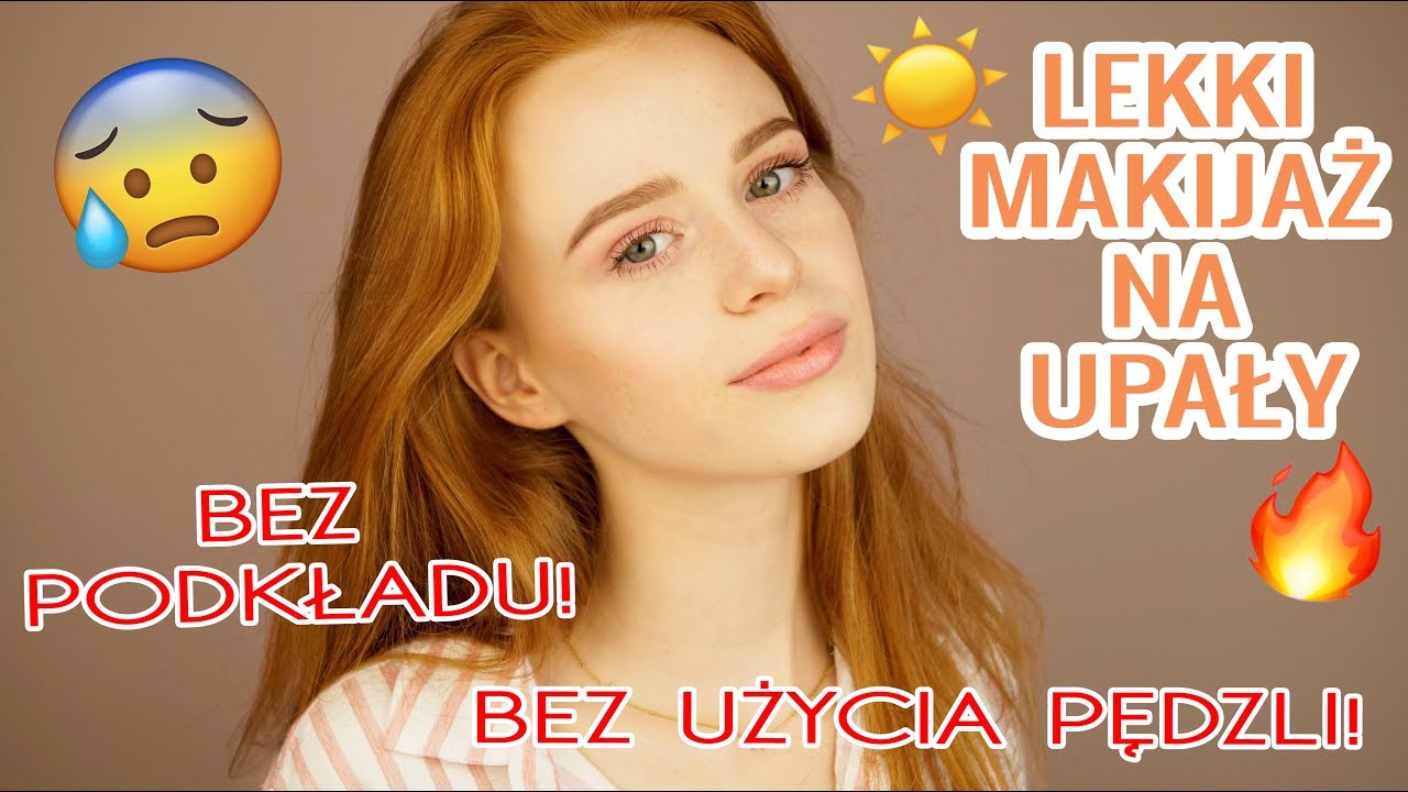 Makijaż na lato BEZ PODKŁADU i BEZ UŻYCIA PĘDZLI