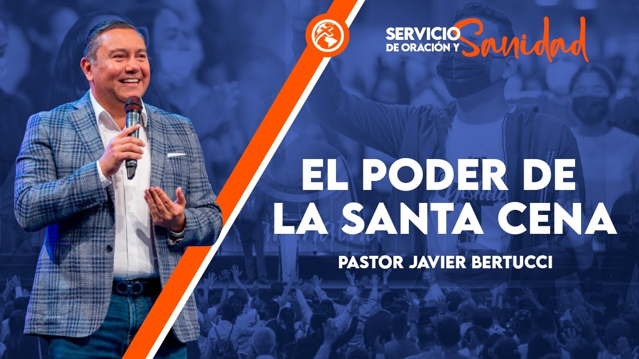 El poder de la Santa Cena - Pastor Javier Bertucci
