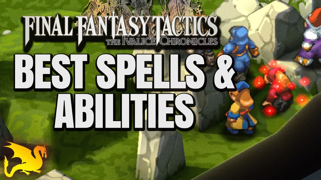 Лучшие способности и заклинания &mdash; FF TACTICS IVALICE Chronicles