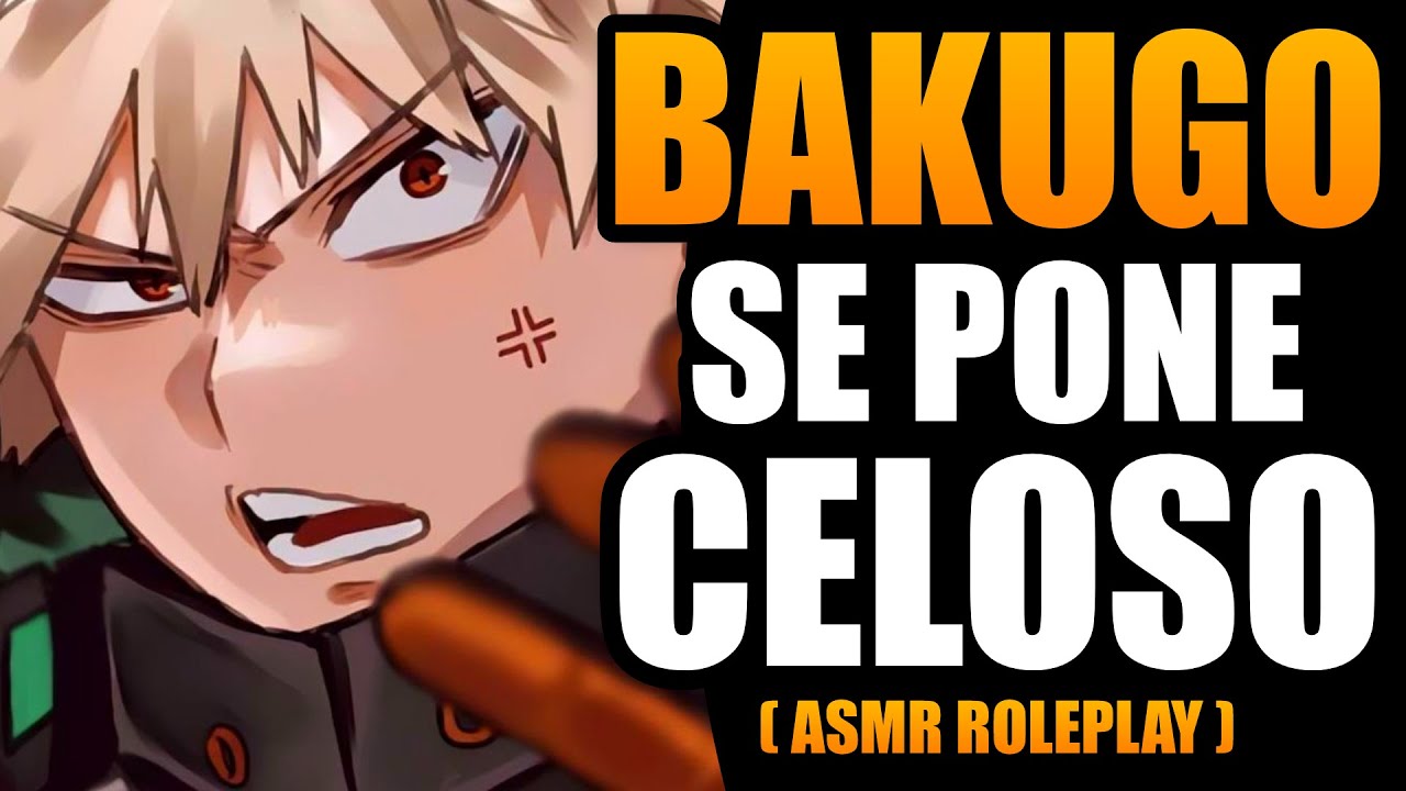 Bakugou se pone CELOSO 🤬 | ASMR Bakugou | Yapely