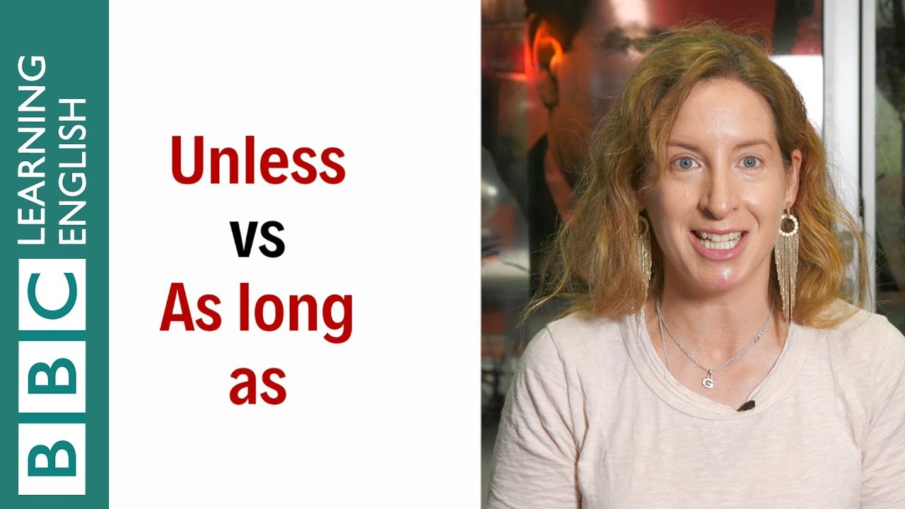 'Unless' vs 'As long as': What's the difference? English In A Minute