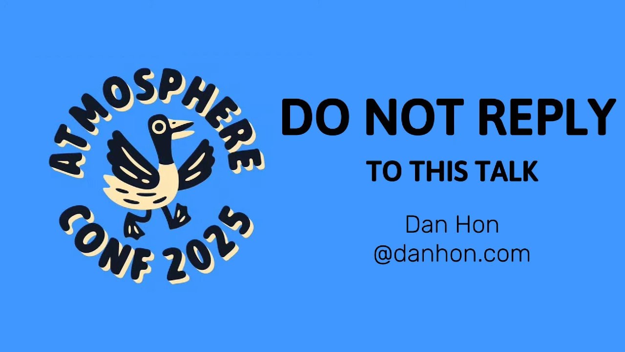 ATmosphereConf 2025: DO NOT REPLY TO THIS LIGHTNING TALK