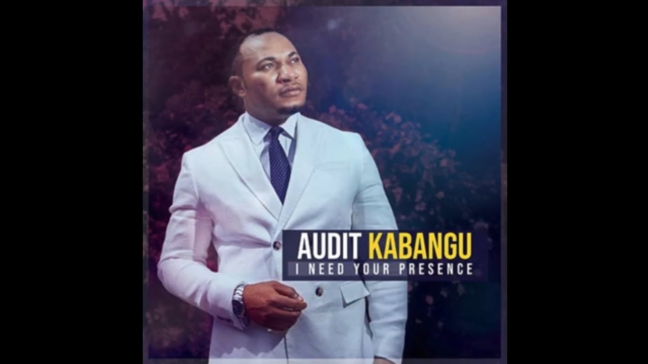 AUDIT KABANGU - I NEED YOUR PRESENCE (ALBUM)