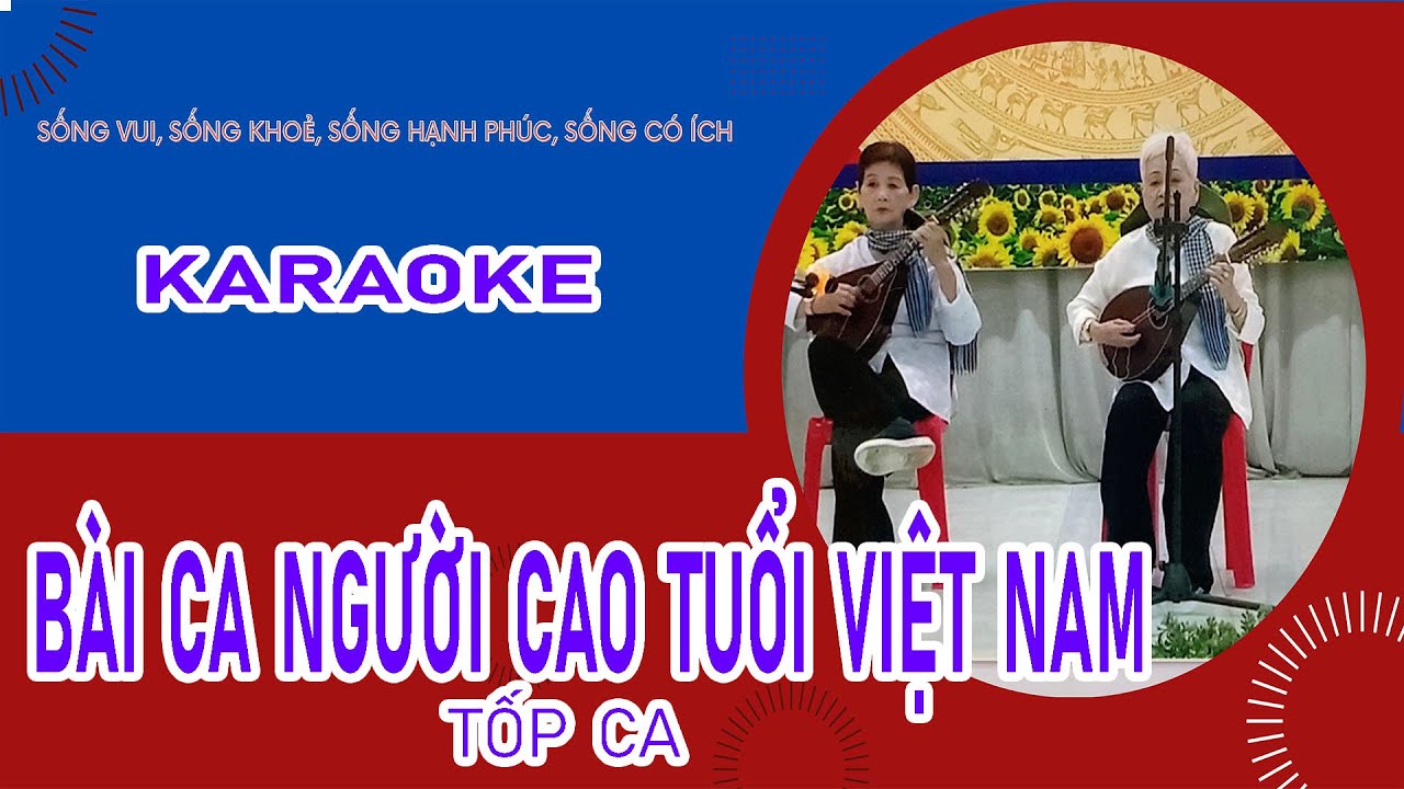 Karaoke Bài ca người cao tuổi Việt Nam | Bài ca người cao tuổi Việt Nam tốp ca | NGƯỜI CAO TUỔI LK
