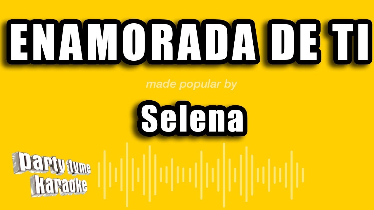 Selena - Enamorada De Ti (Versión Karaoke)