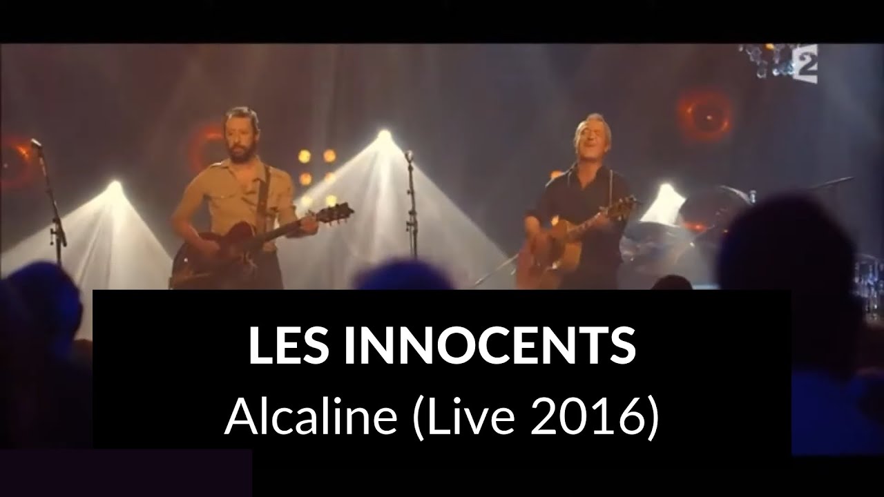 Les Innocents - Alcaline (Live 2016)