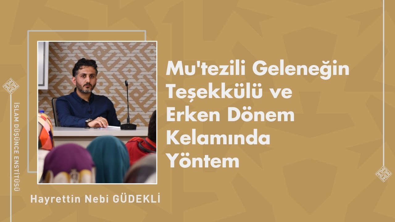 Hayrettin Nebi Güdekli I Mu'tezili Geleneğin Teşekkülü ve Erken Dönem Kelamında Yöntem