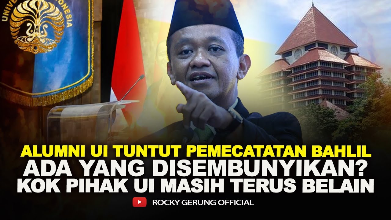 ALUMNI UI TUNTUT PEMECATATAN BAHLIL. ADA YANG DISEMBUNYIKAN? KOK PIHAK UI MASIH TERUS BELAIN
