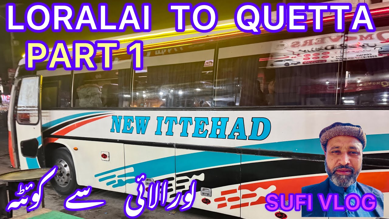 Loralai to Quetta qila saif ullah | New itthaad bus company | Road transport travelling sufi vlog |