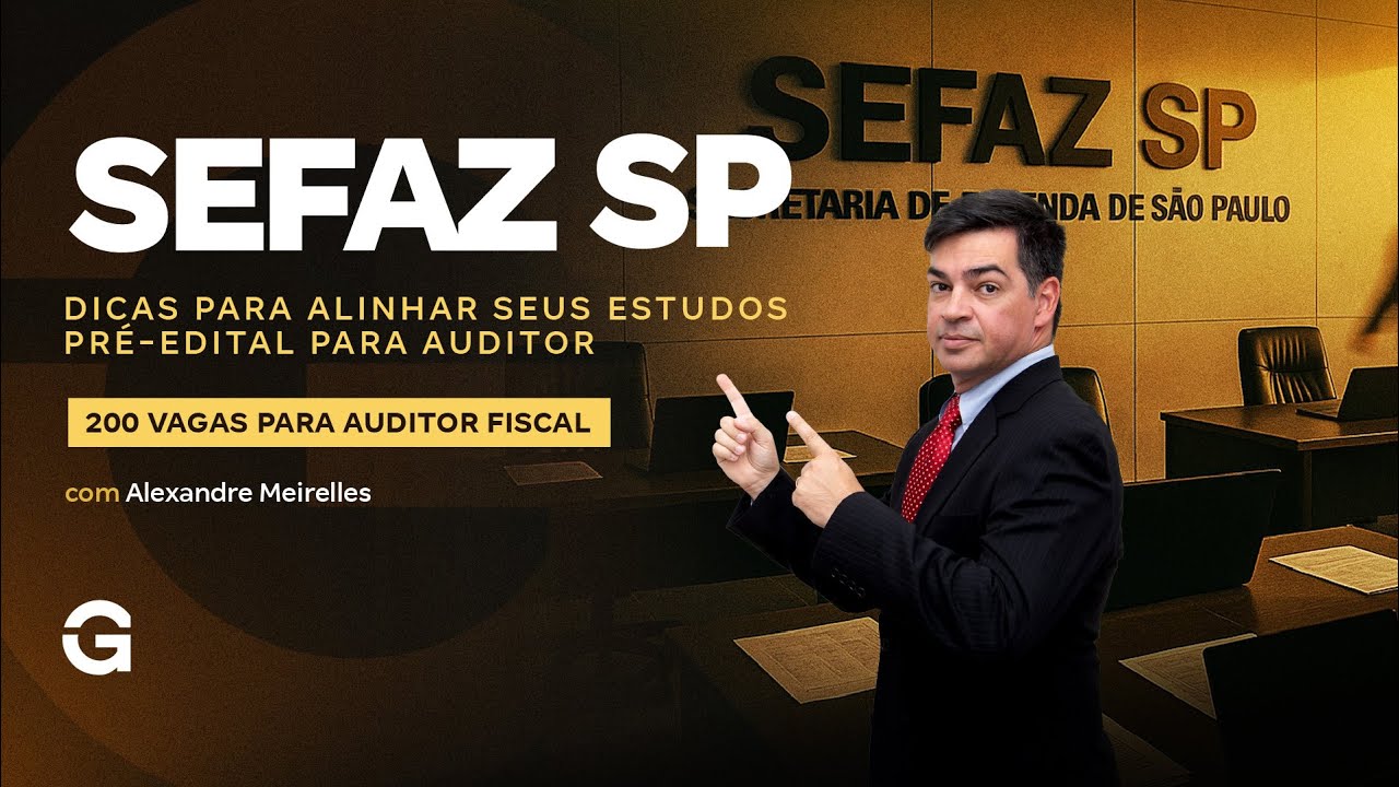 Concurso SEFAZ SP | Dicas para alinhar seus estudos PRÉ-EDITAL para AUDITOR