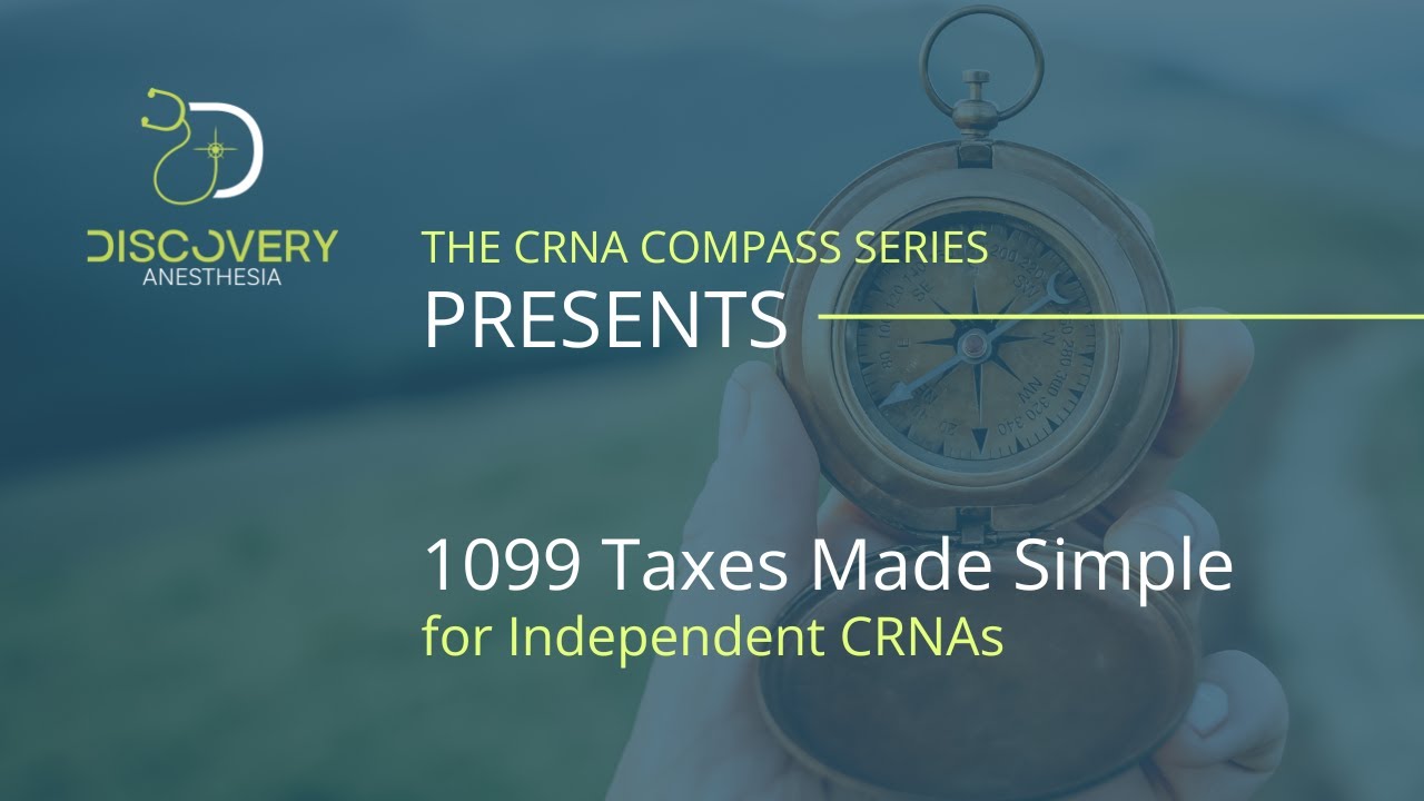 The CRNA Compass Monthly Series: 1099 Taxes Made Simple for Independent CRNAs