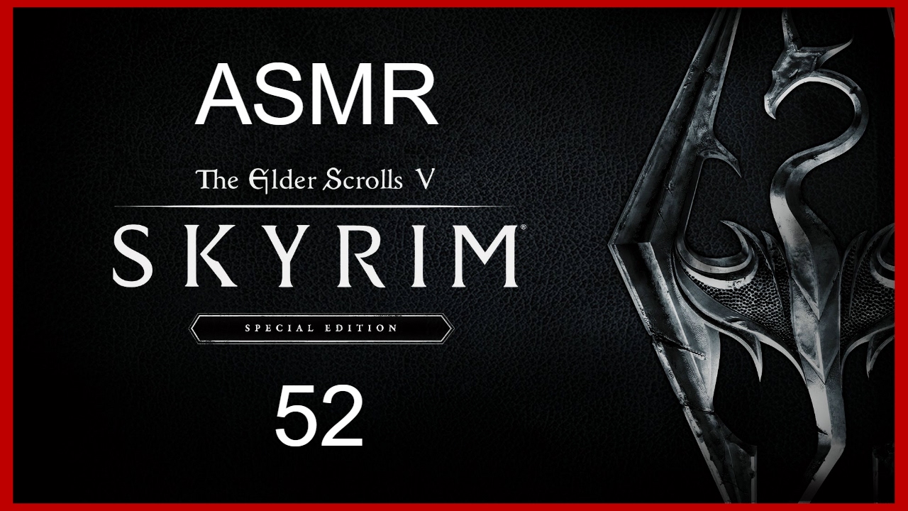 ASMR: Skyrim Special Edition - Part 52