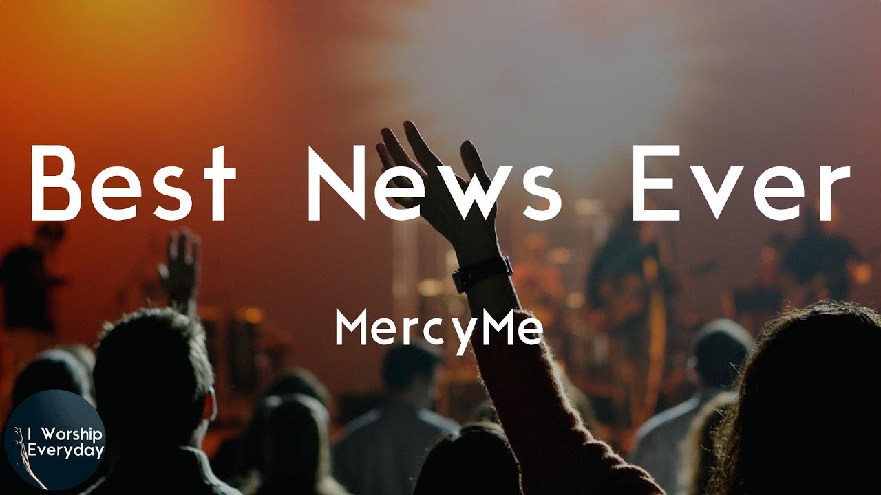 MercyMe - Best News Ever (Lyric Video) | What if I were the one to tell you