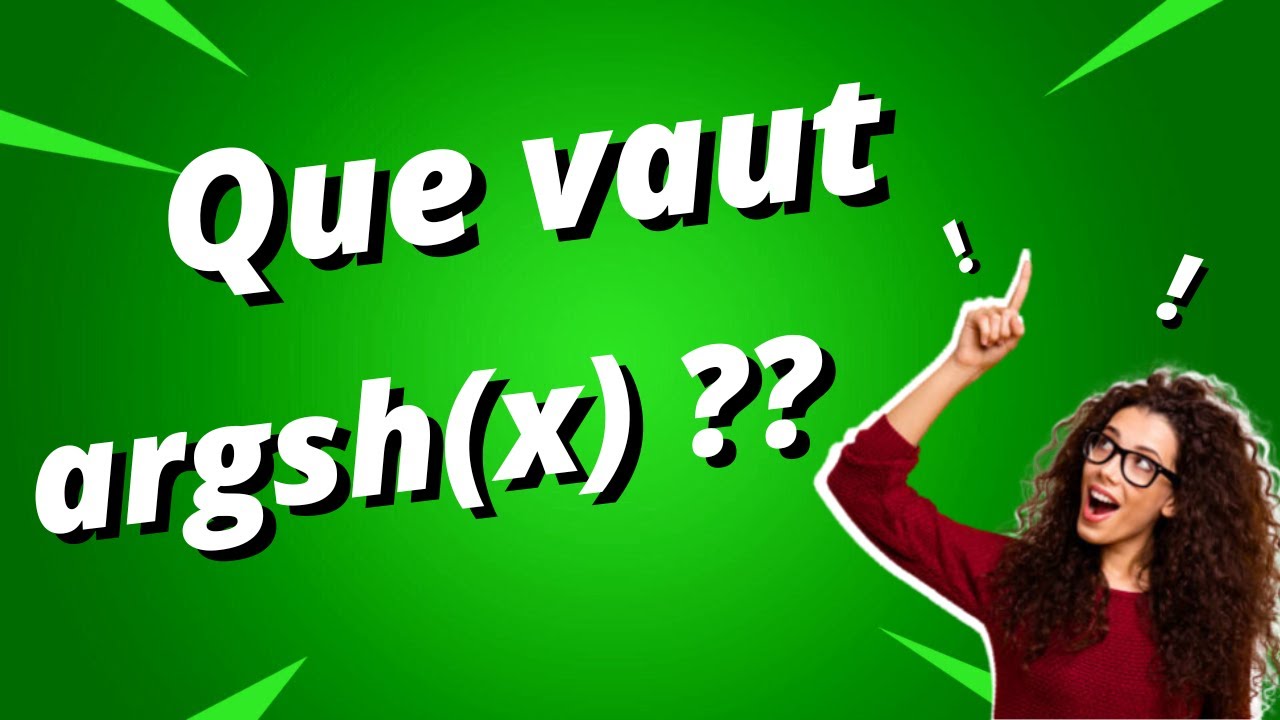 D&eacute;monstration de l'expression de argsh(x) : r&eacute;ciproque de sinus hyperbolique